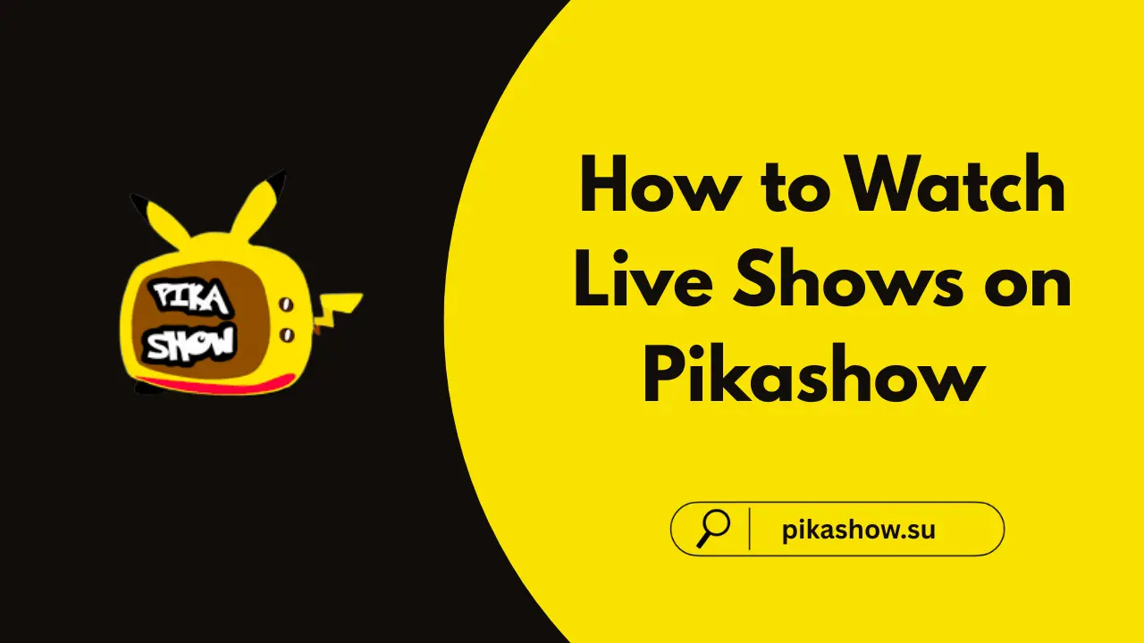How to Watch Live Shows on Pikashow
