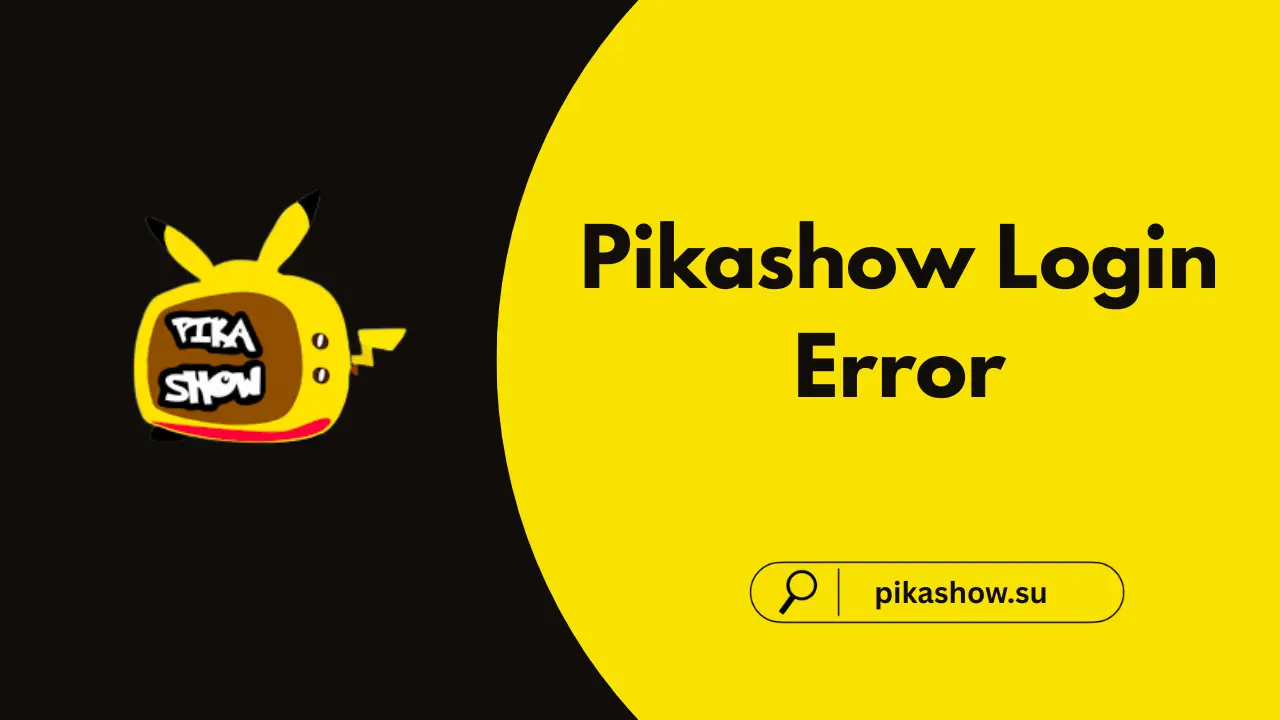 Pikashow Login Error