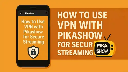 Use VPN with Pikashow
