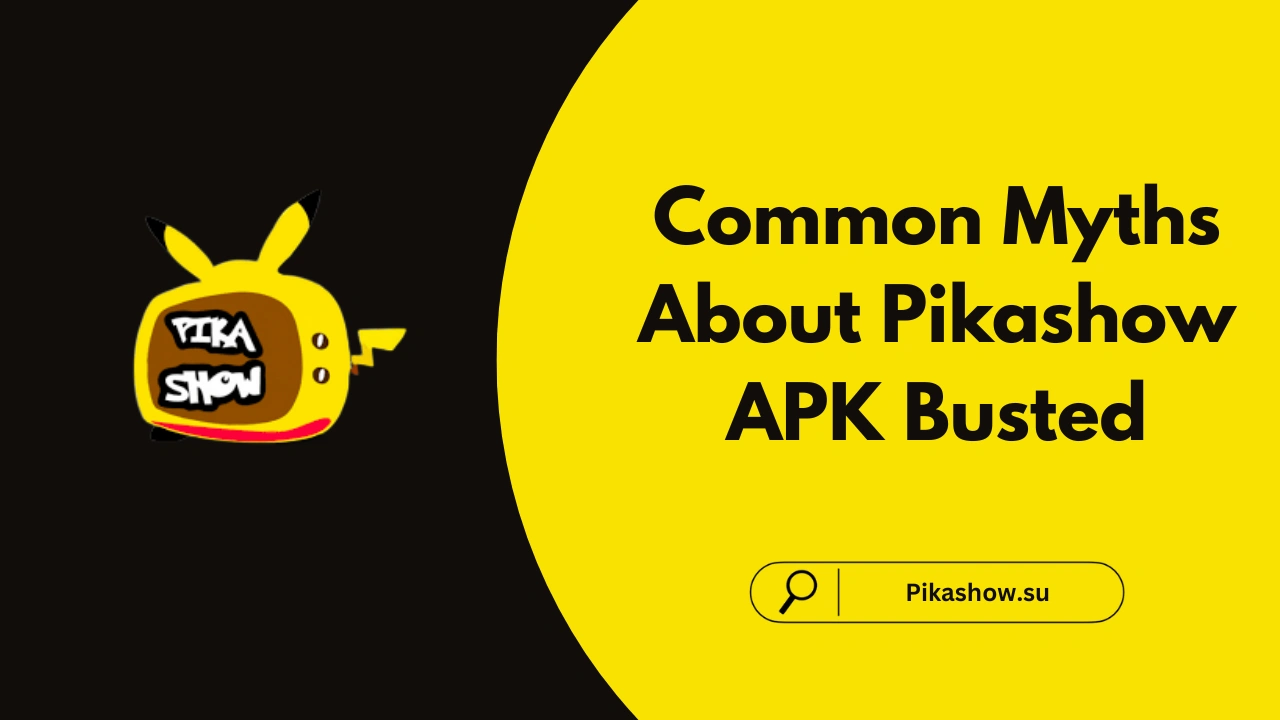 Common Myths About Pikashow APK Busted