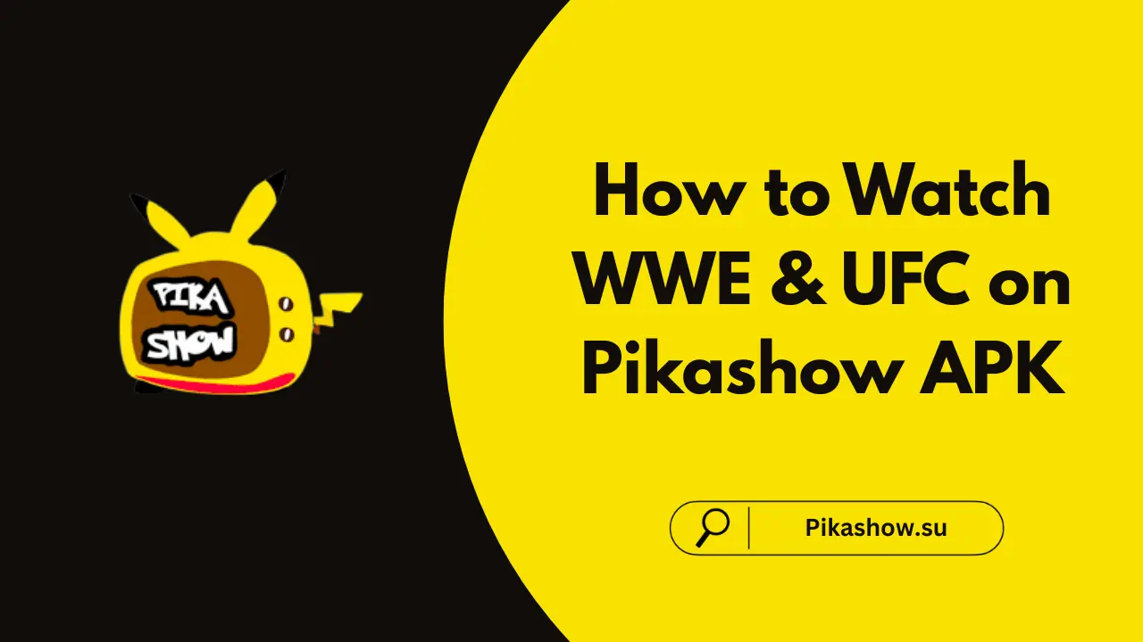 How to Watch WWE & UFC on Pikashow APK